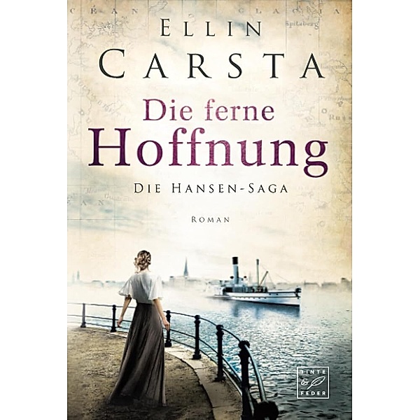 Die ferne Hoffnung / Die Hansen-Saga Bd.1, Ellin Carsta