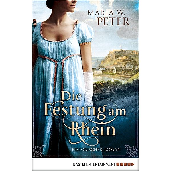 Die Festung am Rhein, Maria W. Peter