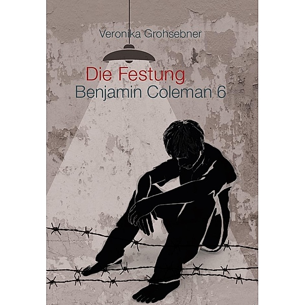 Die Festung / Benjamin Coleman Bd.6, Veronika Grohsebner