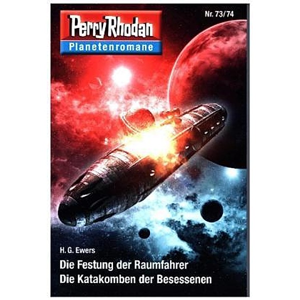 Die Festung der Raumfahrer / Die Katakomben der Besessenen / Perry Rhodan - Planetenromane Bd.52, H. G. Ewers