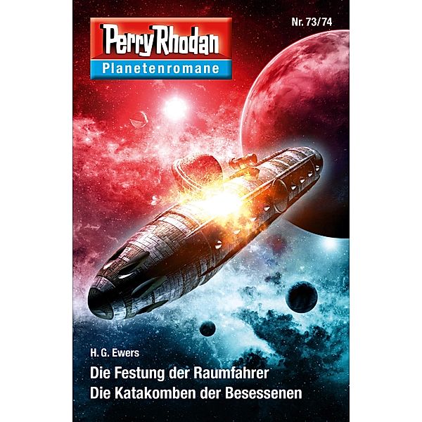 Die Festung der Raumfahrer / Die Katakomben der Besessenen / Perry Rhodan - Planetenromane Bd.52, H. G. Ewers