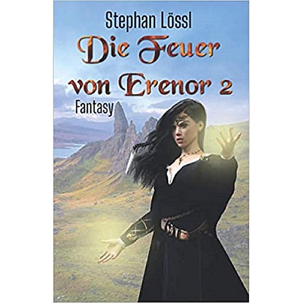 Die Feuer von Erenor 2 / Die Feuer von Erenor Bd.2, Stephan Lössl