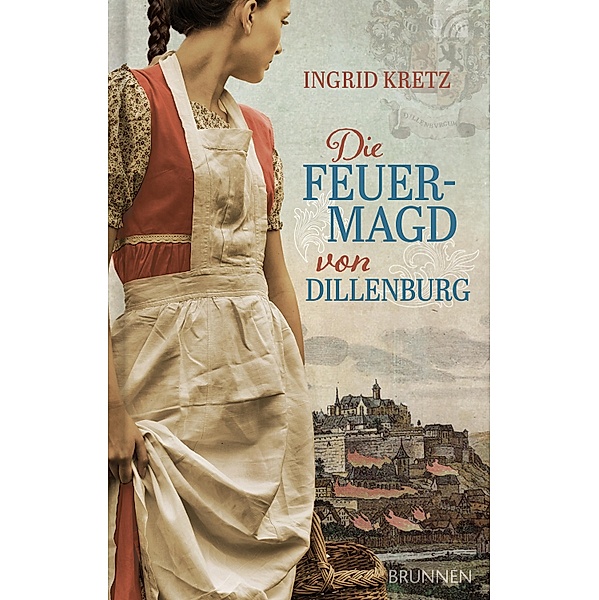 Die Feuermagd von Dillenburg, Ingrid Kretz