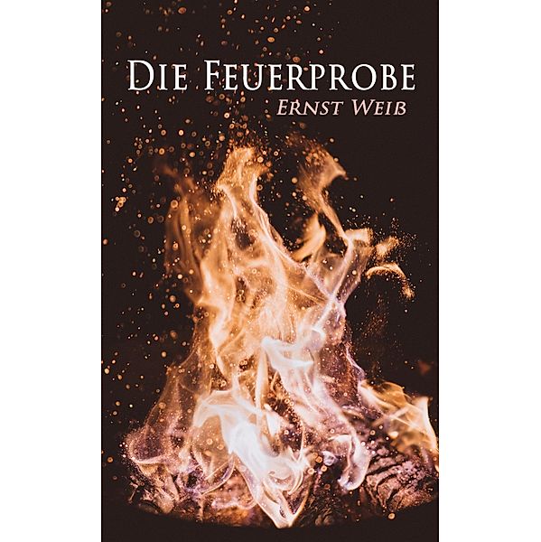 Die Feuerprobe, Ernst Weiß