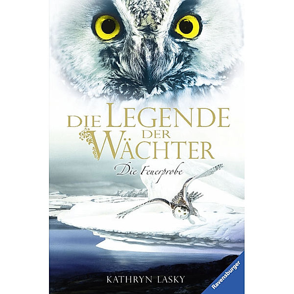 Die Feuerprobe / Die Legende der Wächter Bd.6, Kathryn Lasky
