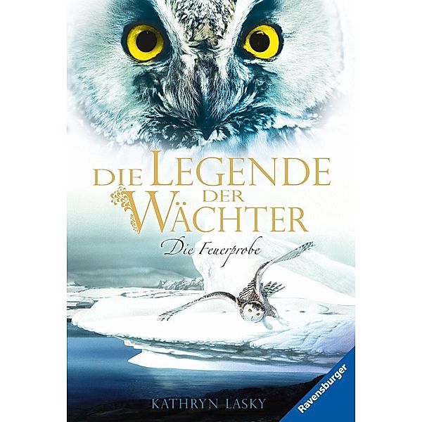 Die Feuerprobe / Die Legende der Wächter Bd.6, Kathryn Lasky