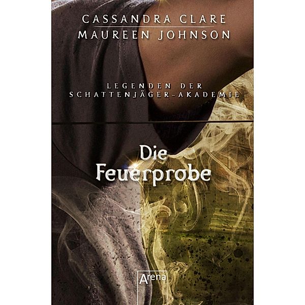 Die Feuerprobe / Legenden der Schattenjäger-Akademie Bd.8, Cassandra Clare, Sarah Rees Brennan