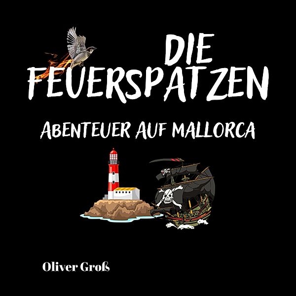 Die Feuerspatzen - 2 - Die Feuerspatzen, Abenteuer auf Mallorca, Oliver Gross