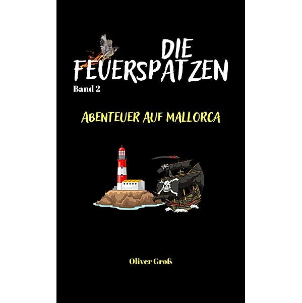 Die Feuerspatzen, Abenteuer auf Mallorca / Die Feuerspatzen Bd.2, Oliver Groß