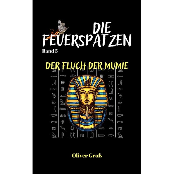 Die Feuerspatzen, Der Fluch der Mumie / Die Feuerspatzen Bd.5, Oliver Groß