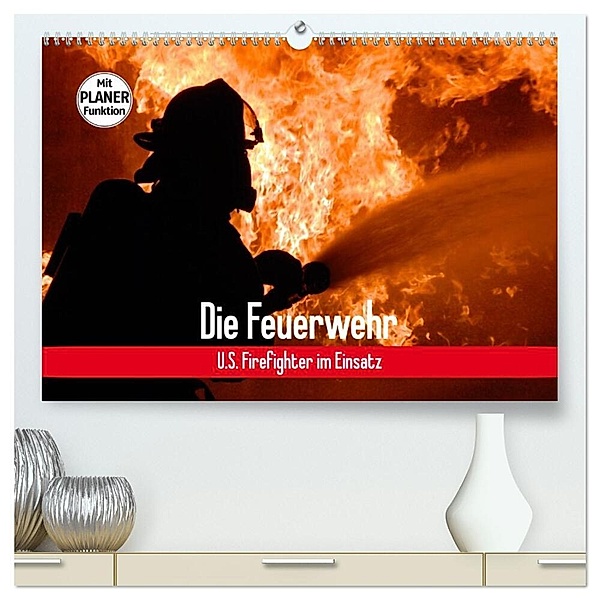 Die Feuerwehr. U.S. Firefighter im Einsatz (hochwertiger Premium Wandkalender 2024 DIN A2 quer), Kunstdruck in Hochglanz, Elisabeth Stanzer