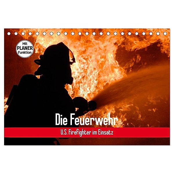 Die Feuerwehr. U.S. Firefighter im Einsatz (Tischkalender 2024 DIN A5 quer), CALVENDO Monatskalender, Elisabeth Stanzer