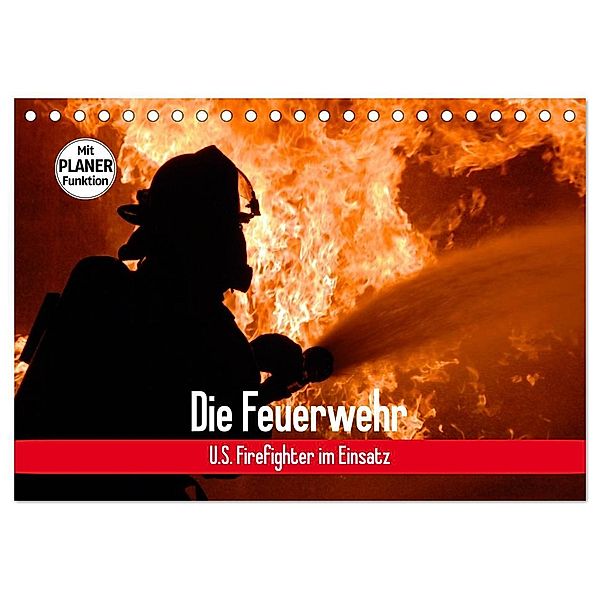 Die Feuerwehr. U.S. Firefighter im Einsatz (Tischkalender 2025 DIN A5 quer), CALVENDO Monatskalender, Calvendo, Elisabeth Stanzer