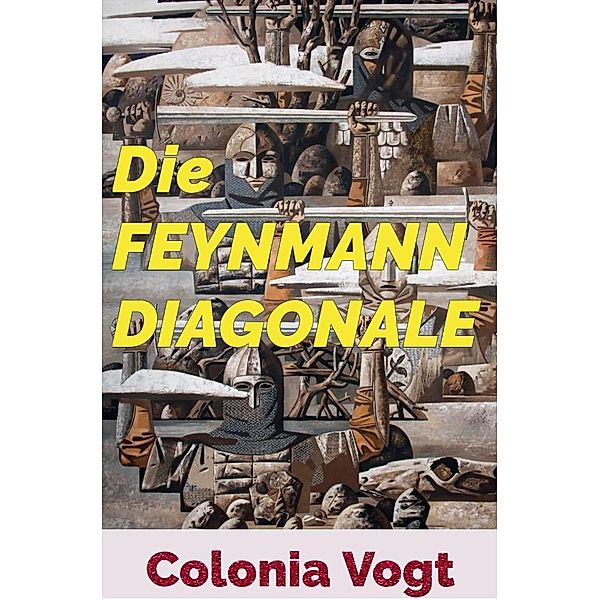Die Feynmann Diagonale (Idealistische LitRPG-Saga) / Idealistische LitRPG-Saga, Colonia Vogt