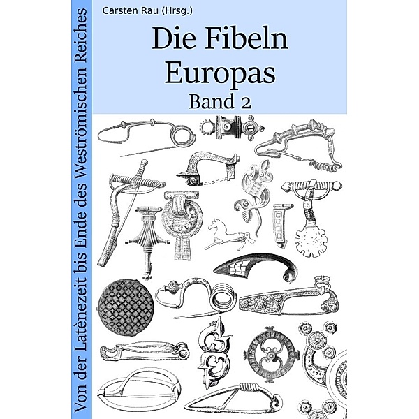 Die Fibeln Europas Band 2, Carsten Rau