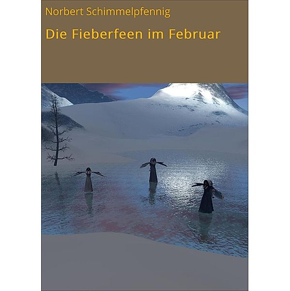 Die Fieberfeen im Februar, Norbert Schimmelpfennig