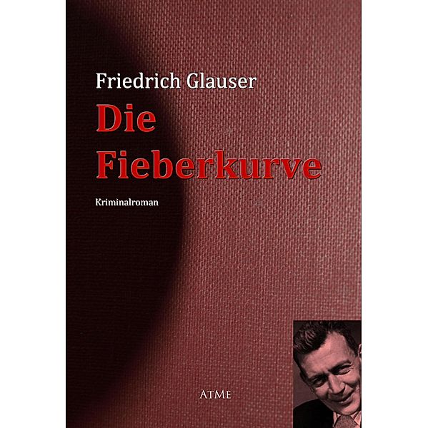 Die Fieberkurve, Friedrich Glauser