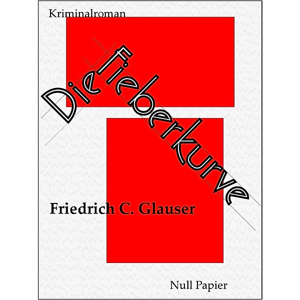 Die Fieberkurve / Wachtmeister Studer Bd.3, Friedrich C. Glauser