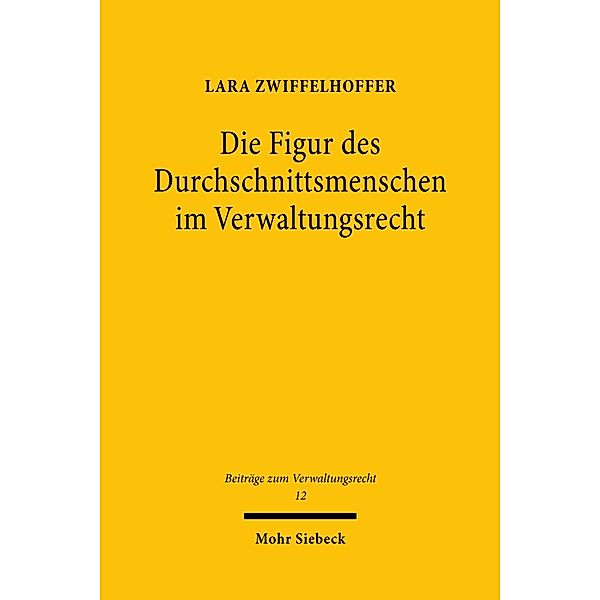 Die Figur des Durchschnittsmenschen im Verwaltungsrecht, Lara Zwiffelhoffer