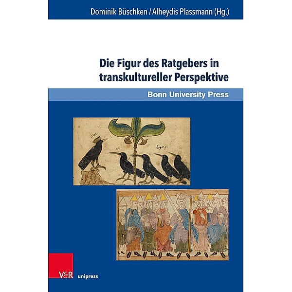 Die Figur des Ratgebers in transkultureller Perspektive / Studien zu Macht und Herrschaft Bd.6