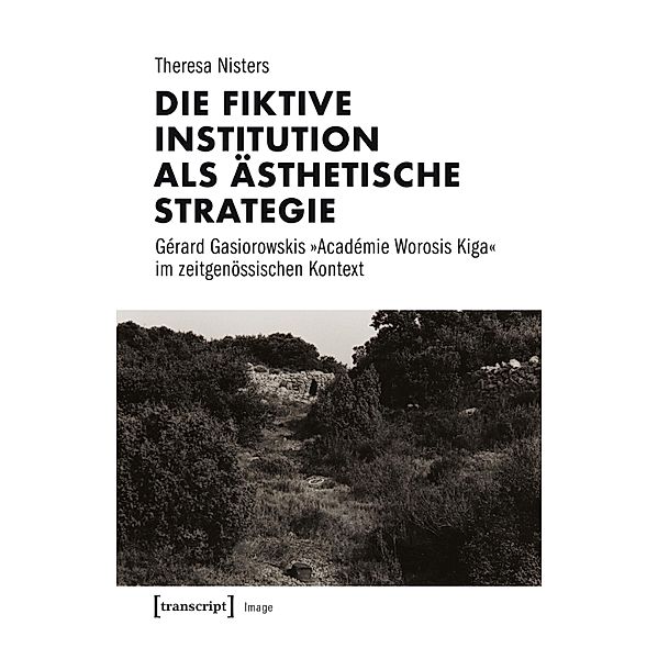 Die fiktive Institution als ästhetische Strategie / Image Bd.136, Theresa Nisters