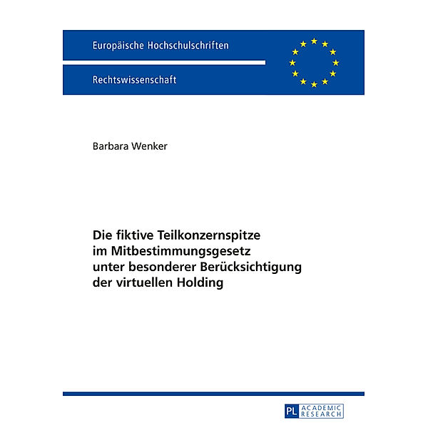 Die fiktive Teilkonzernspitze im Mitbestimmungsgesetz unter besonderer Berücksichtigung der virtuellen Holding, Barbara Wenker