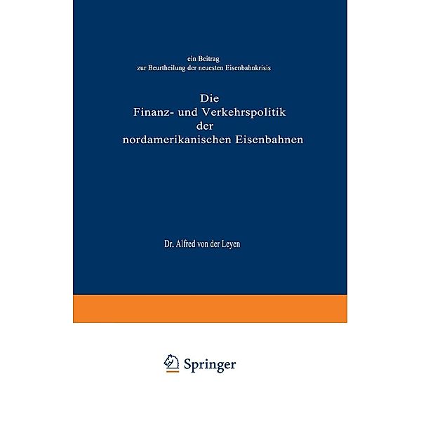 Die Finanz- und Verkehrspolitik der nordamerikanischen Eisenbahnen, Alfred von der Leyen