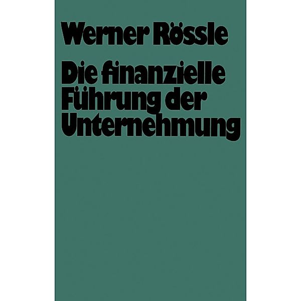 Die finanzielle Führung der Unternehmung, Werner Rössle