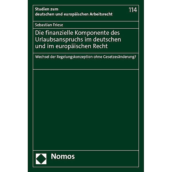 Die finanzielle Komponente des Urlaubsanspruchs im deutschen und im europäischen Recht, Sebastian Friese