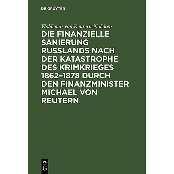 Die finanzielle Sanierung Rußlands nach der Katastrophe des Krimkrieges 1862-1878 durch den Finanzminister Michael von Reutern, Woldemar von Reutern-Nolcken