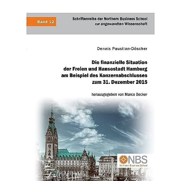 Die finanzielle Situation der Freien und Hansestadt Hamburg am Beispiel des Konzernabschlusses zum 31. Dezember 2015, Dennis Paustian-Döscher