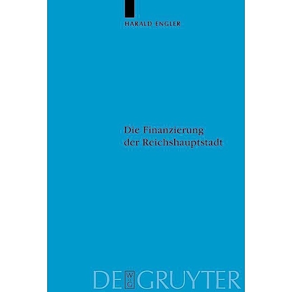Die Finanzierung der Reichshauptstadt / Veröffentlichungen der Historischen Kommission zu Berlin Bd.105, Harald Engler