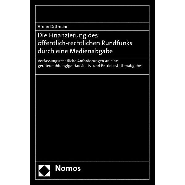 Die Finanzierung des öffentlich-rechtlichen Rundfunks durch eine Medienabgabe, Armin Dittmann