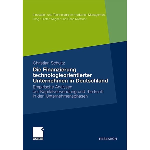 Die Finanzierung technologieorientierter Unternehmen in Deutschland / Innovation und Technologie im modernen Management, Christian Schultz