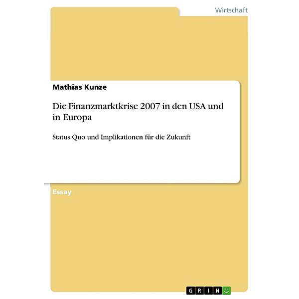 Die Finanzmarktkrise 2007 in den USA und in Europa, Mathias Kunze