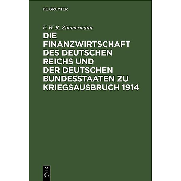 Die Finanzwirtschaft des Deutschen Reichs und der deutschen Bundesstaaten zu Kriegsausbruch 1914, F. W. R. Zimmermann