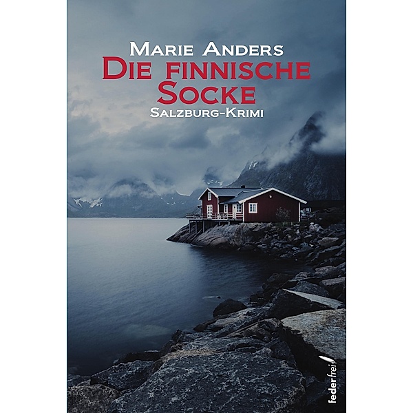 Die finnische Socke: Salzburg Krimi / Inspektor Neuner Salzburg Krimis Bd.2, Marie Anders