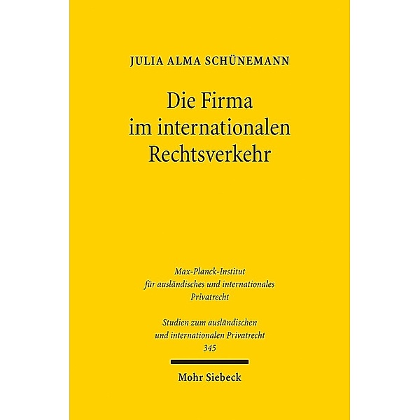 Die Firma im internationalen Rechtsverkehr, Julia A. Schünemann