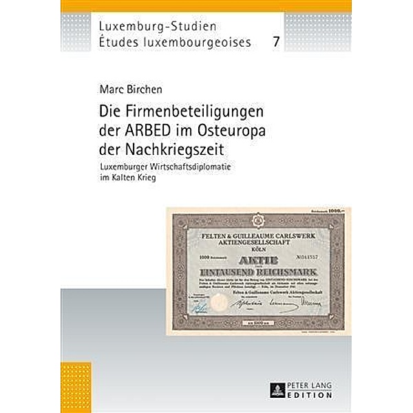 Die Firmenbeteiligungen der ARBED im Osteuropa der Nachkriegszeit, Marc Birchen