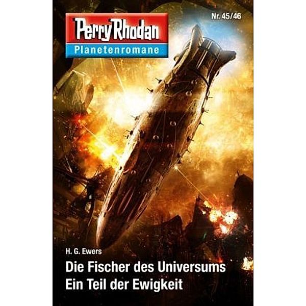 Die Fischer des Universums / Ein Teil der Ewigkeit / Perry Rhodan - Planetenromane Bd.38, H. G. Ewers