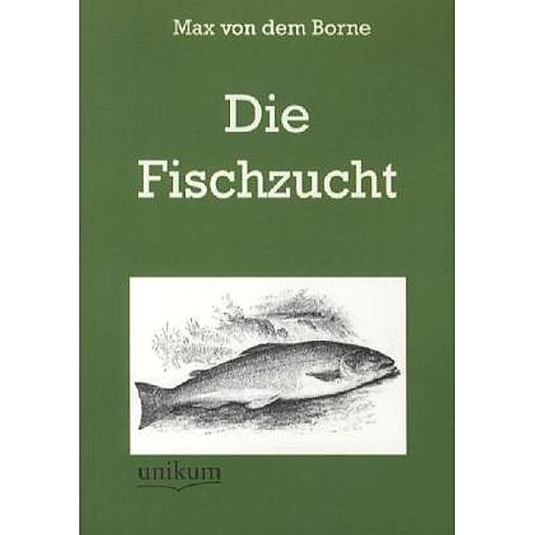 Die Fischzucht, Max von dem Borne