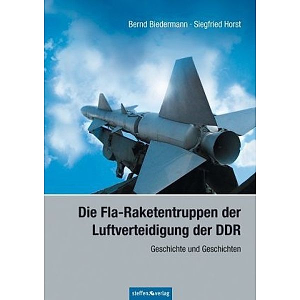 Die Fla-Raketentruppen der Luftverteidigung der DDR, Bernd Biedermann, Siegfried Horst