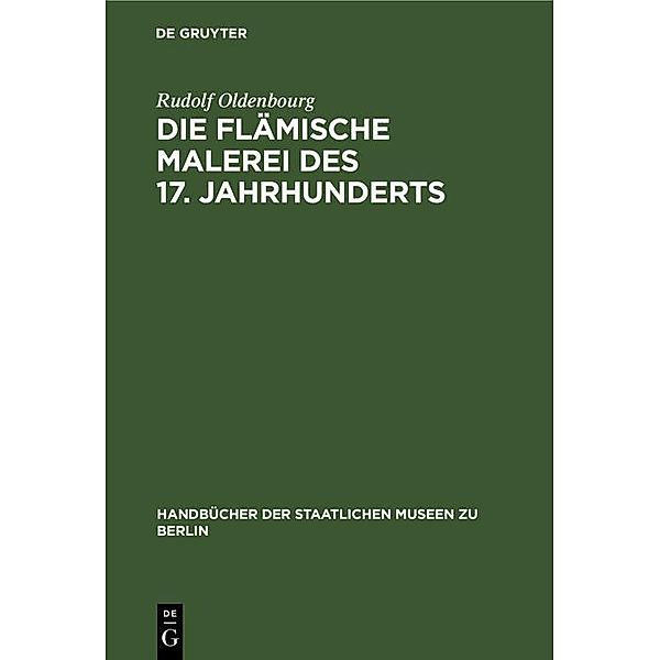 Die flämische Malerei des 17. Jahrhunderts / Handbücher der Staatlichen Museen zu Berlin Bd.17, Rudolf Oldenbourg