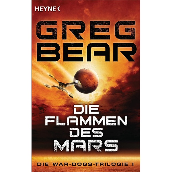 Die Flammen des Mars / War-Dogs-Trilogie Bd.1, Greg Bear