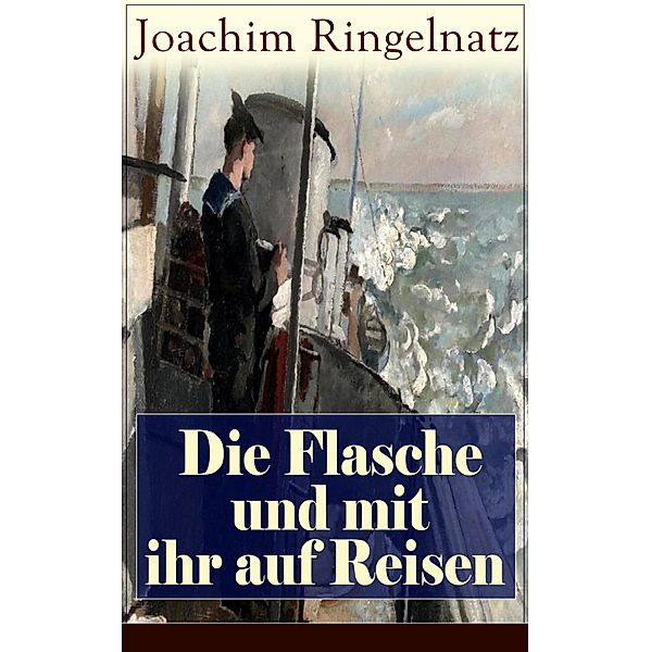 Die Flasche und mit ihr auf Reisen, Joachim Ringelnatz