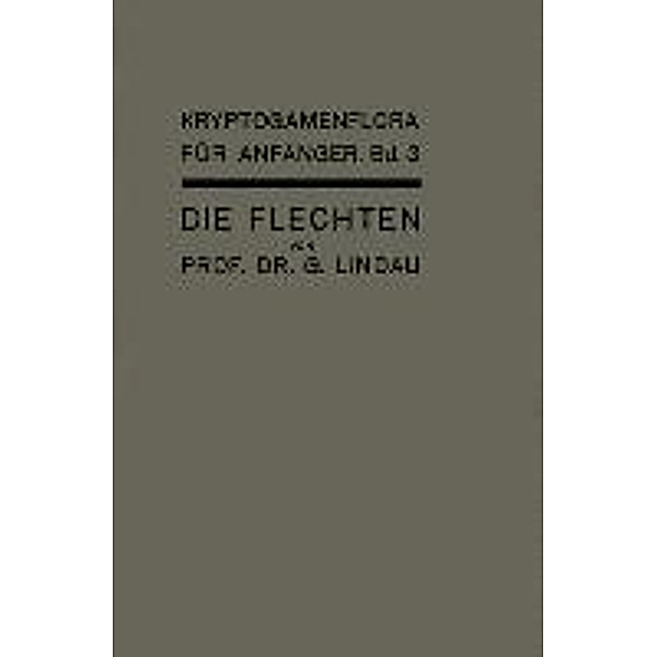 Die Flechten / Kryptogamenflora für Anfänger Bd.3, Gustav Lindau