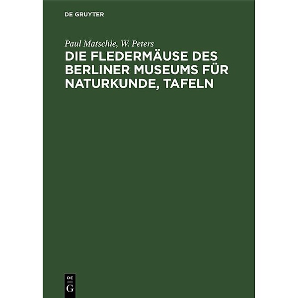 Die Fledermäuse des Berliner Museums für Naturkunde, Tafeln, Paul Matschie, W. Peters