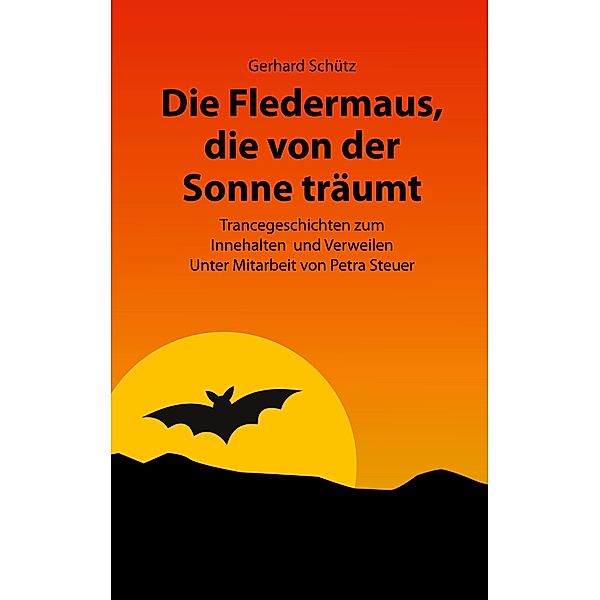 Die Fledermaus, die von der Sonne träumt, Gerhard Schütz