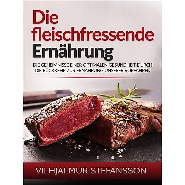 Die fleischfressende Ernährung (Übersetzt), Vilhjalmur Stefansson