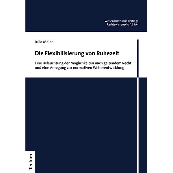 Die Flexibilisierung von Ruhezeit / Wissenschaftliche Beiträge aus dem Tectum Verlag: Rechtswissenschaften Bd.194, Julia Meler